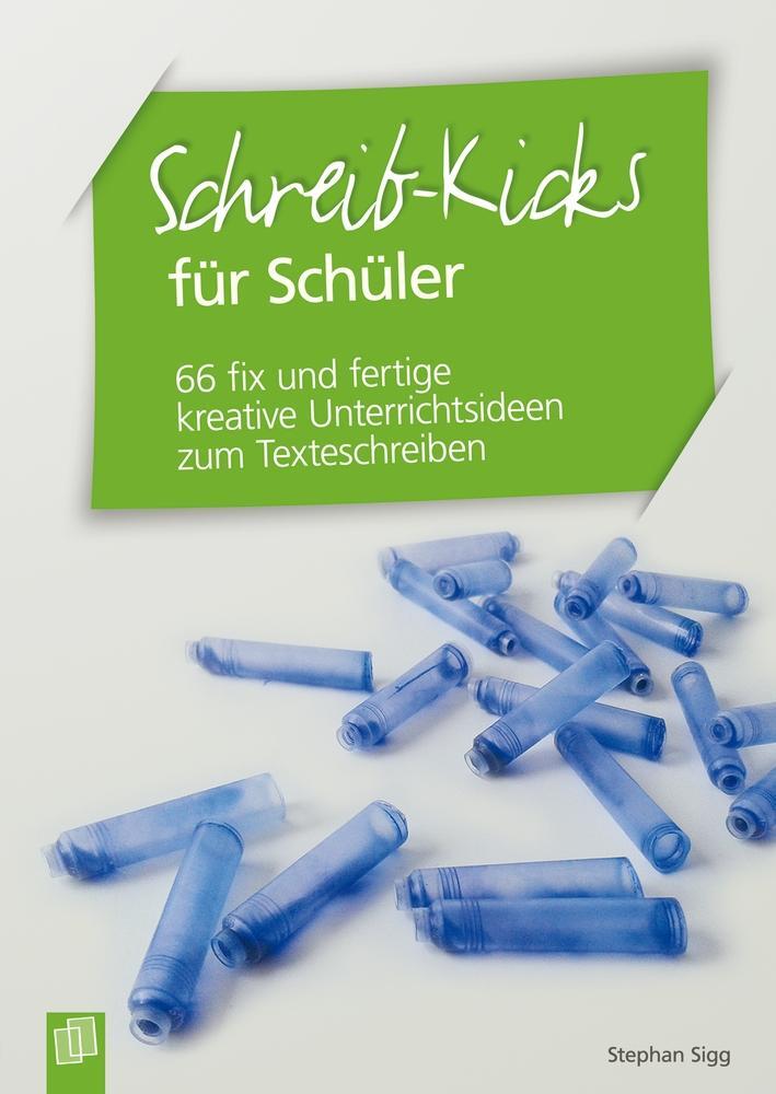 Cover: 9783834627605 | Schreib-Kicks für Schüler | Stephan Sigg | Taschenbuch | 192 S. | 2015