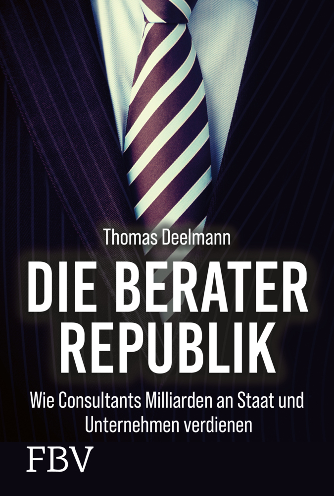 Cover: 9783959727044 | Die Berater-Republik | Thomas Deelmann | Buch | 256 S. | Deutsch