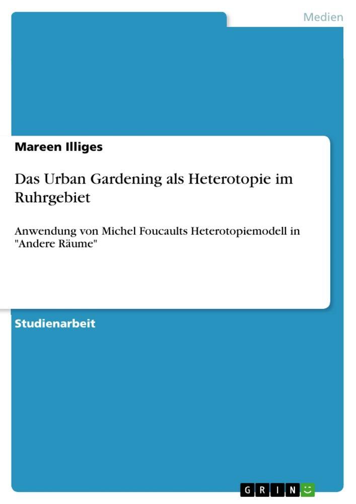 Cover: 9783346478481 | Das Urban Gardening als Heterotopie im Ruhrgebiet | Mareen Illiges