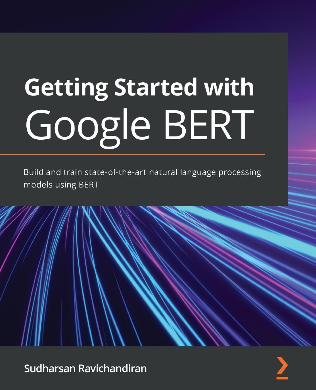 Cover: 9781838821593 | Getting Started with Google BERT | Sudharsan Ravichandiran | Buch