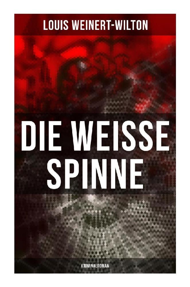 Cover: 9788027257478 | Die weisse Spinne (Kriminalroman) | Louis Weinert-Wilton | Taschenbuch