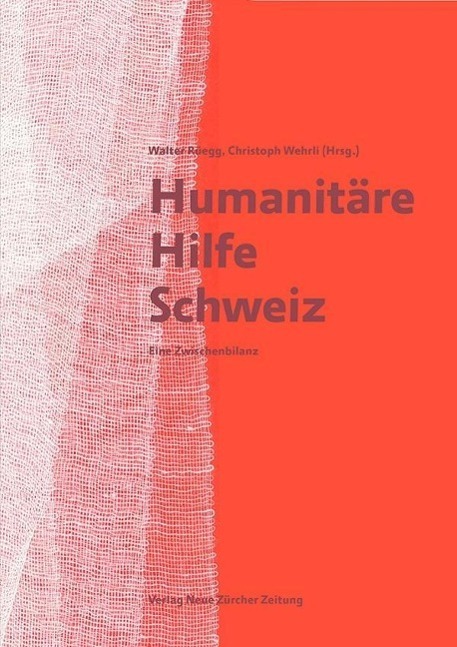 Cover: 9783038101352 | Humanitäre Hilfe Schweiz | Eine Zwischenbilanz | Walter Rüegg | Buch