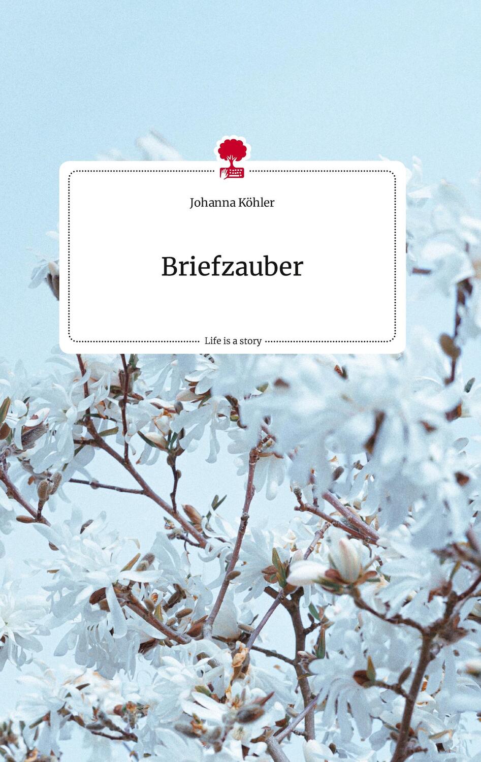 Cover: 9783710805929 | Briefzauber. Life is a Story - story.one | Johanna Köhler | Buch