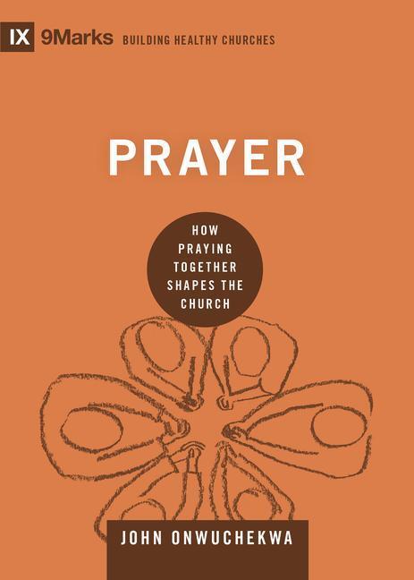 Cover: 9781433559471 | Prayer | How Praying Together Shapes the Church | John Onwuchekwa