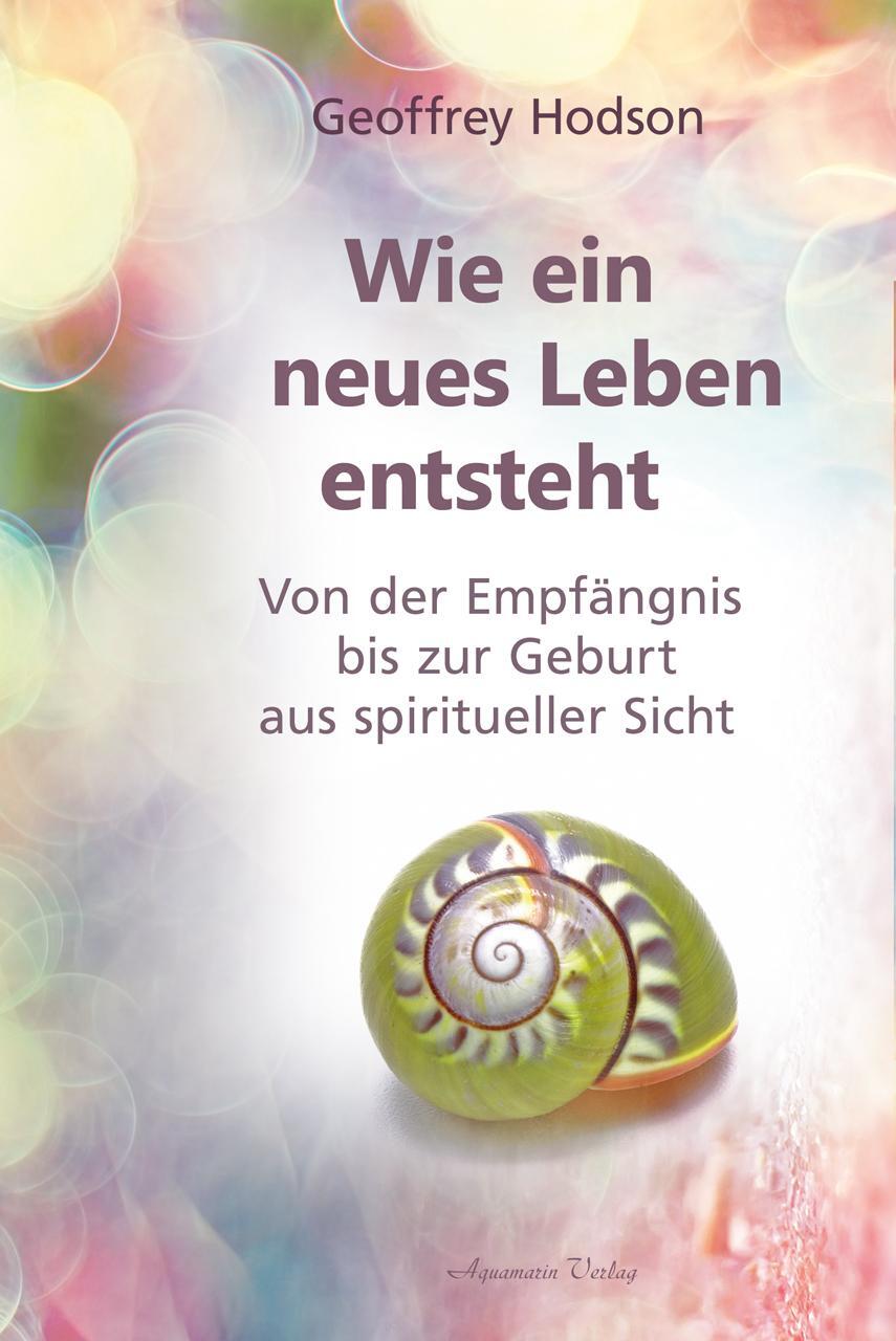 Cover: 9783894278533 | Wie eine neues Leben entsteht | Geoffrey Hodson | Taschenbuch | 2019