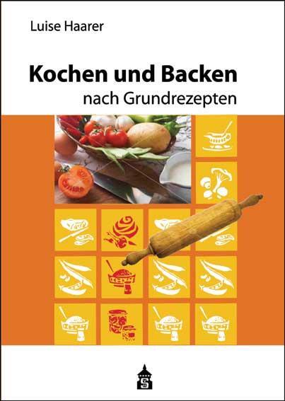 Cover: 9783986490058 | Kochen und Backen nach Grundrezepten | Luise Haarer | Taschenbuch | VI