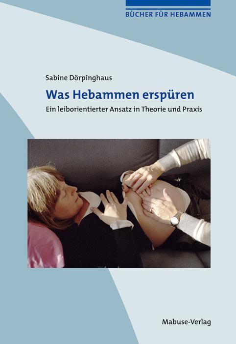 Cover: 9783940529411 | Was Hebammen erspüren | Sabine Dörpinghaus | Taschenbuch | 130 S.