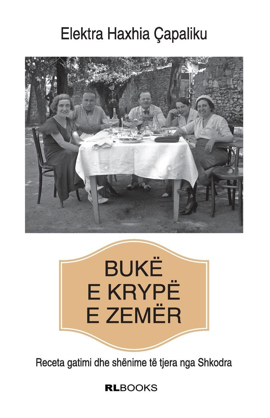 Cover: 9789928329103 | Bukë e krypë e zemër | Receta gatimi dhe shënime të tjera nga Shkodra