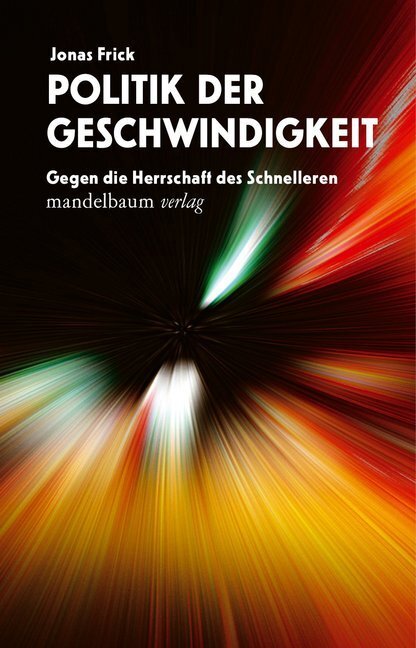 Cover: 9783854768777 | Politik der Geschwindigkeit | Gegen die Herrschaft des Schnelleren