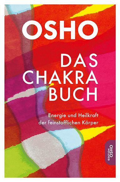 Cover: 9783910856004 | Das Chakra Buch | Energie und Heilkraft der feinstofflichen Körper