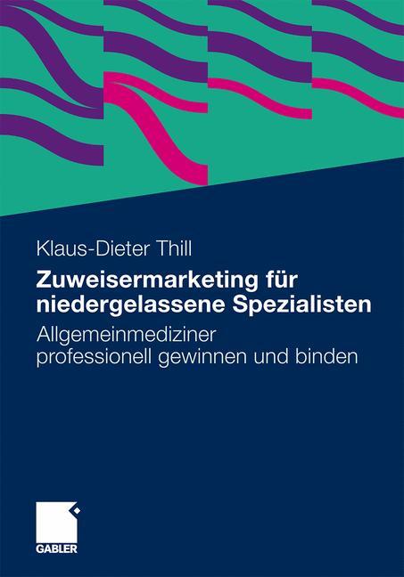 Cover: 9783834927989 | Zuweisermarketing für niedergelassene Spezialisten | Thill | Buch