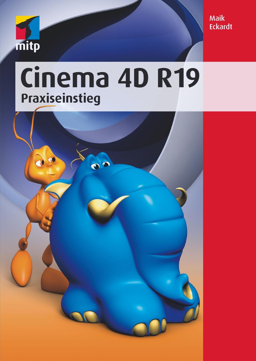 Cover: 9783958456983 | Cinema 4D R19 | Praxiseinstieg | Maik Eckardt | Taschenbuch | 360 S.