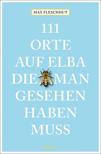 Cover: 9783740805876 | 111 Orte auf Elba, die man gesehen haben muss | Reiseführer | Buch