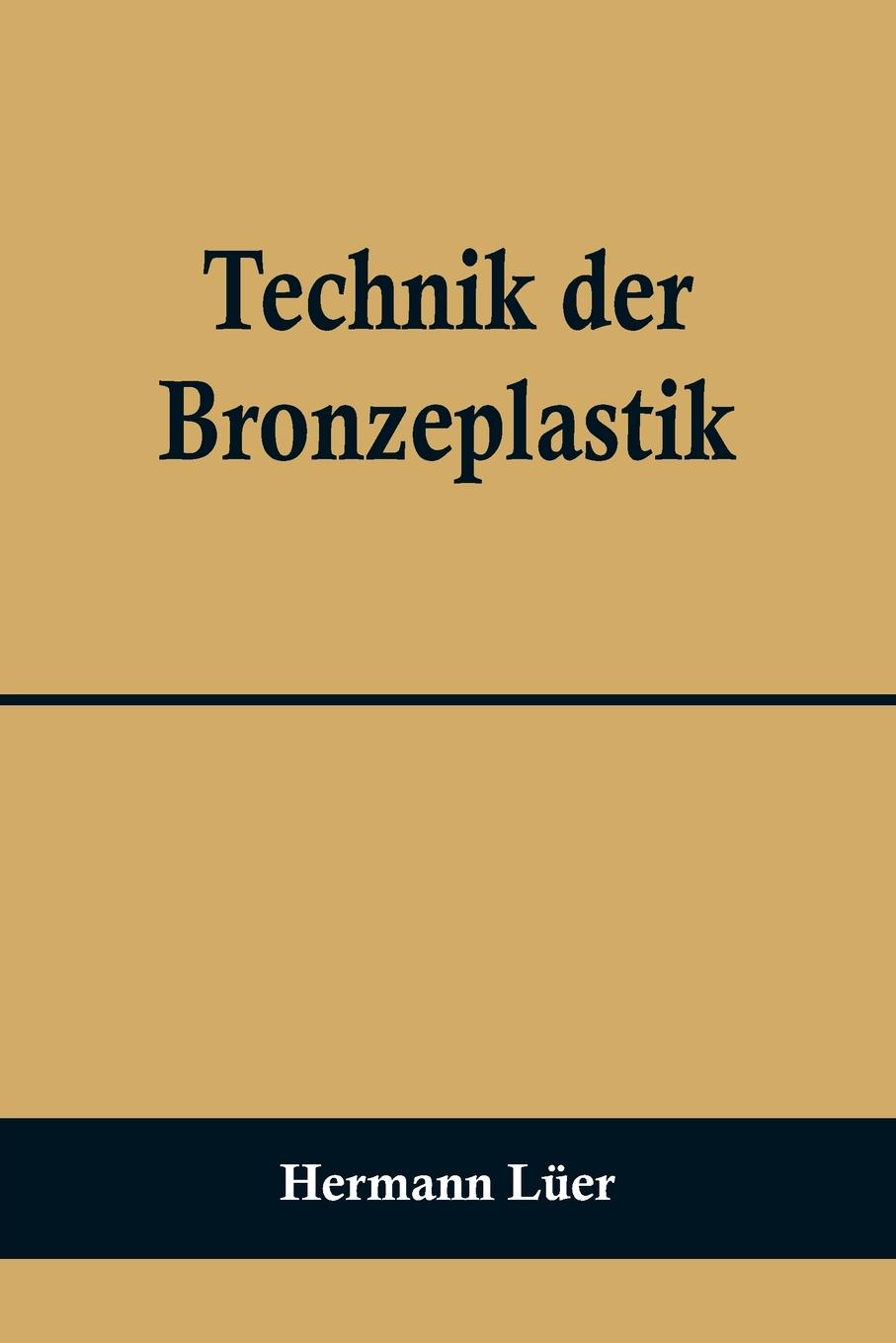 Cover: 9789356709867 | Technik der Bronzeplastik | Hermann Lüer | Taschenbuch | Paperback