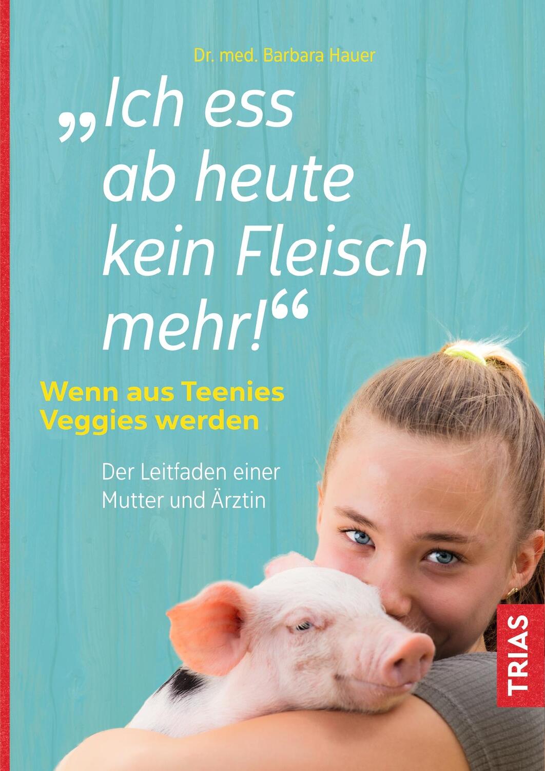 Cover: 9783432112923 | Ich ess ab heute kein Fleisch mehr! | Barbara Hauer | Taschenbuch