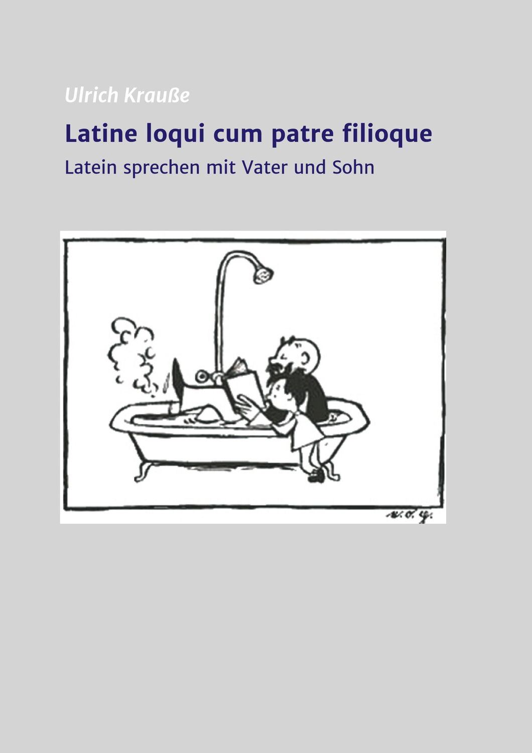 Cover: 9783982049502 | Latine loqui cum patre filioque | Ulrich Krauße | Taschenbuch | 76 S.