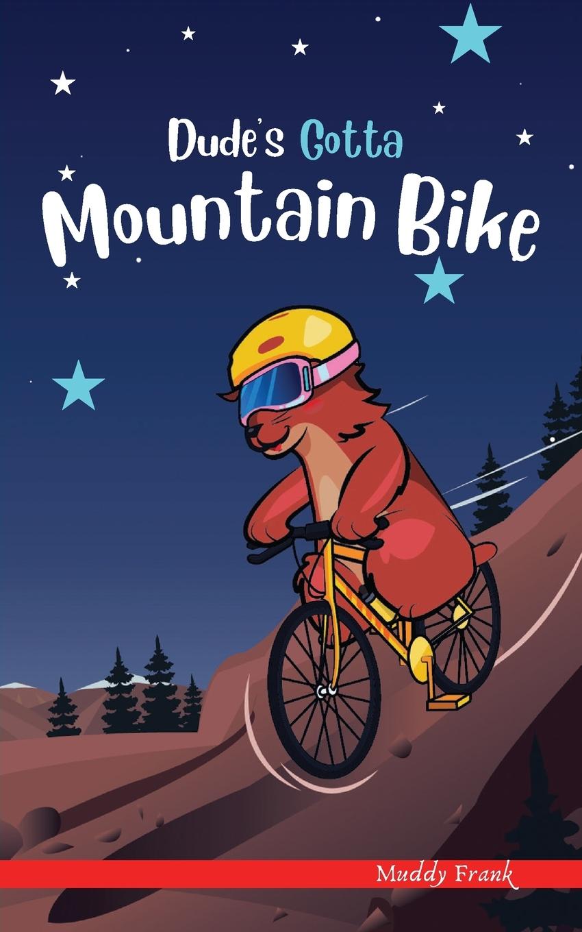 Cover: 9782956255697 | Dude's Gotta Mountain Bike | Muddy Frank | Taschenbuch | Englisch