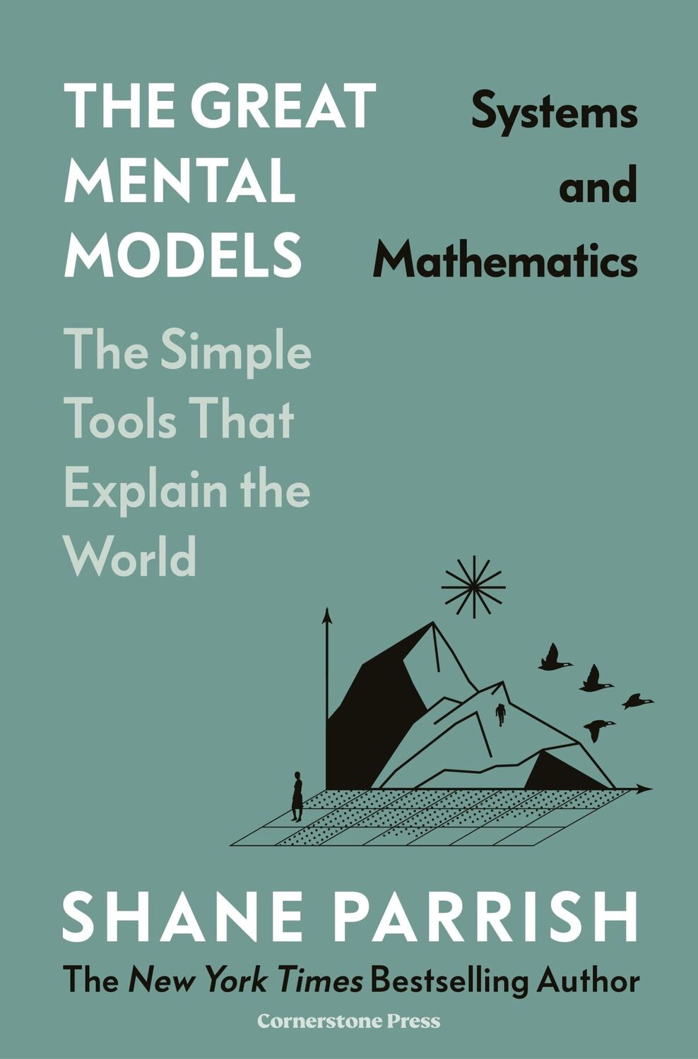 Cover: 9781529945713 | The Great Mental Models: Systems and Mathematics | Shane Parrish