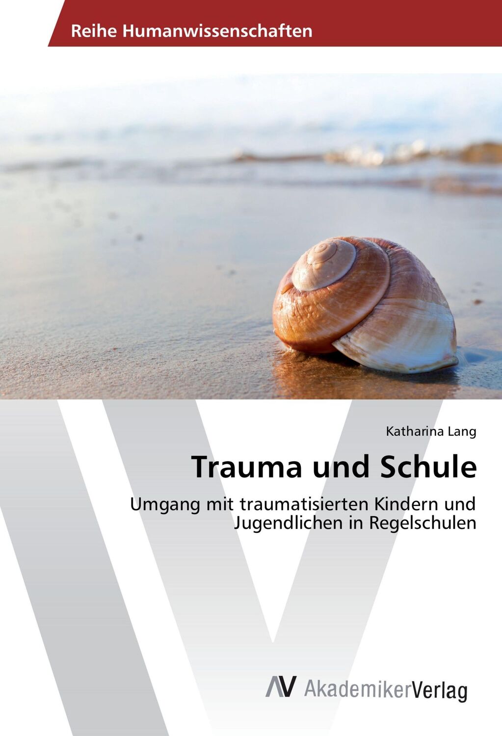 Cover: 9783639840094 | Trauma und Schule | Katharina Lang | Taschenbuch | Paperback | 72 S.