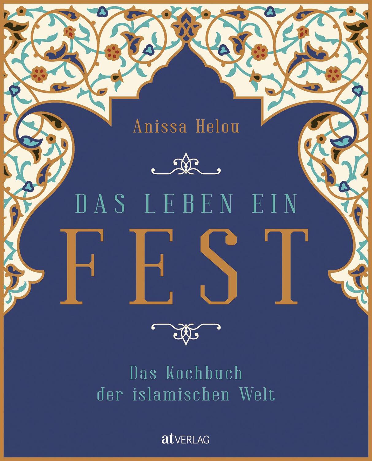 Cover: 9783039020645 | Das Leben ein Fest | Das Kochbuch der islamischen Welt | Anissa Helou