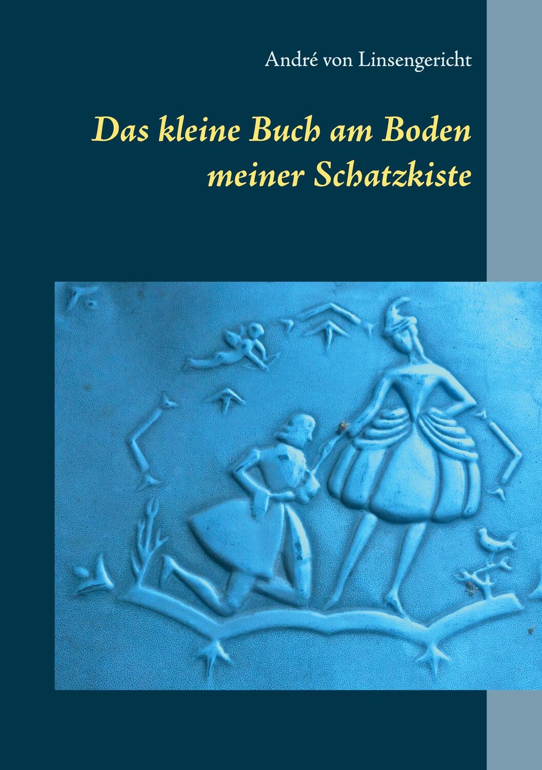 Cover: 9783753476254 | Das kleine Buch am Boden meiner Schatzkiste | André von Linsengericht