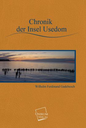 Cover: 9783845700670 | Chronik der Insel Usedom | Wilhelm Ferdinand Gadebusch | Taschenbuch