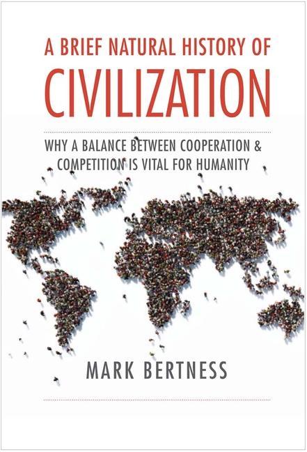 Cover: 9780300245912 | A Brief Natural History of Civilization | Mark Bertness | Buch | 2020