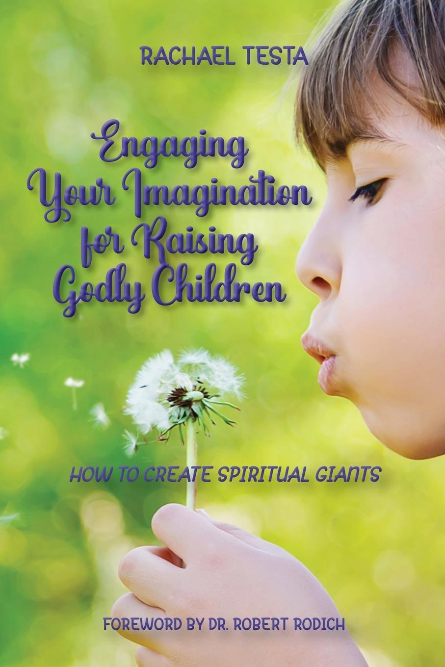 Cover: 9781962808064 | Engaging Your Imagination for Raising Godly Children | Rachael Testa