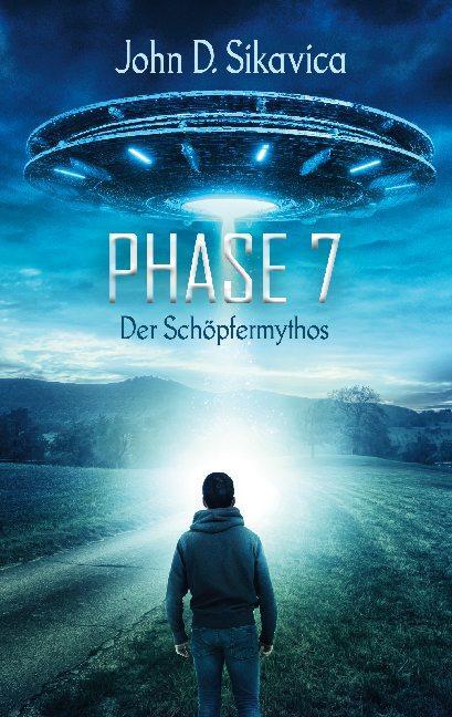 Cover: 9783842336476 | Phase 7 | Der Schöpfermythos | John D. Sikavica | Taschenbuch | 2021