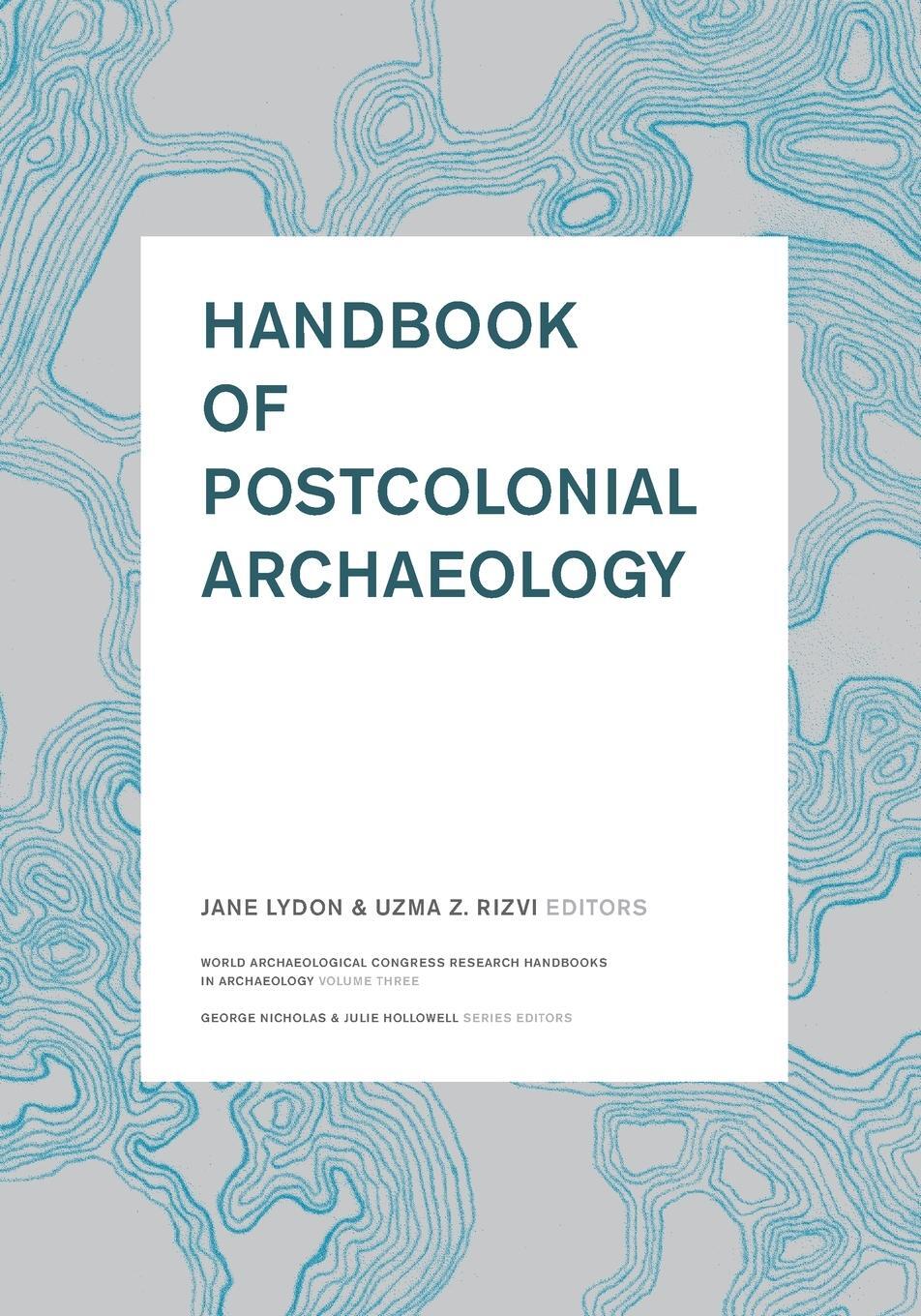 Cover: 9781598741834 | Handbook of Postcolonial Archaeology | Uzma Z Rizvi | Taschenbuch