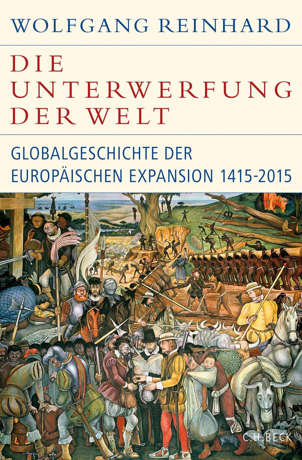 Cover: 9783406687181 | Die Unterwerfung der Welt | Wolfgang Reinhard | Buch | 1648 S. | 2018