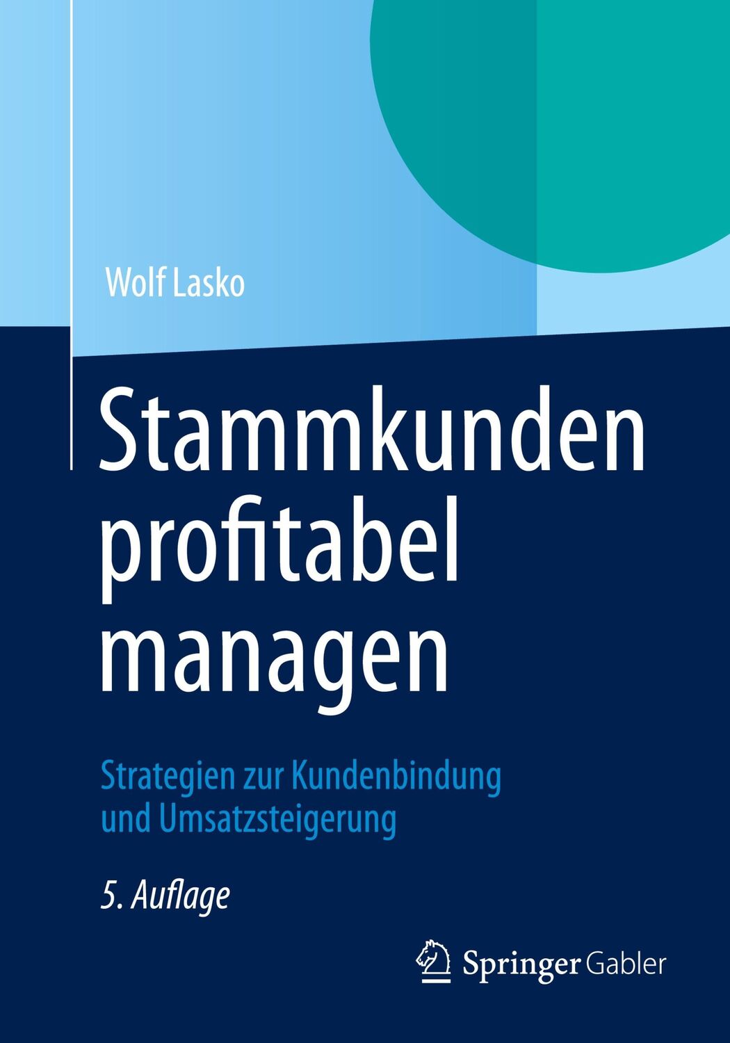 Cover: 9783834943569 | Stammkunden profitabel managen | Wolf Lasko | Taschenbuch | Paperback