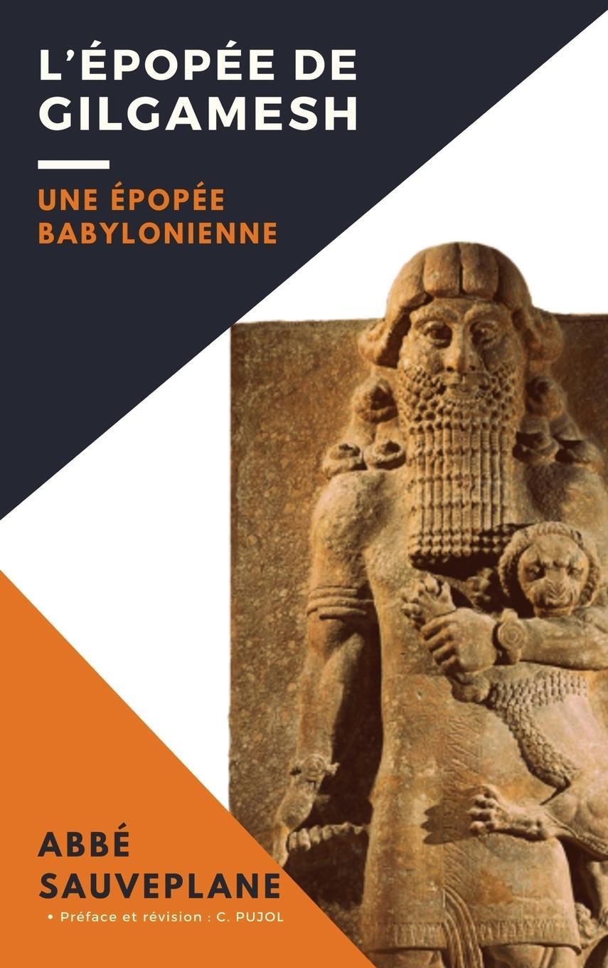 Cover: 9782357288829 | L'Épopée de Gilgamesh | Une Épopée Babylonienne | Abbé Sauveplane