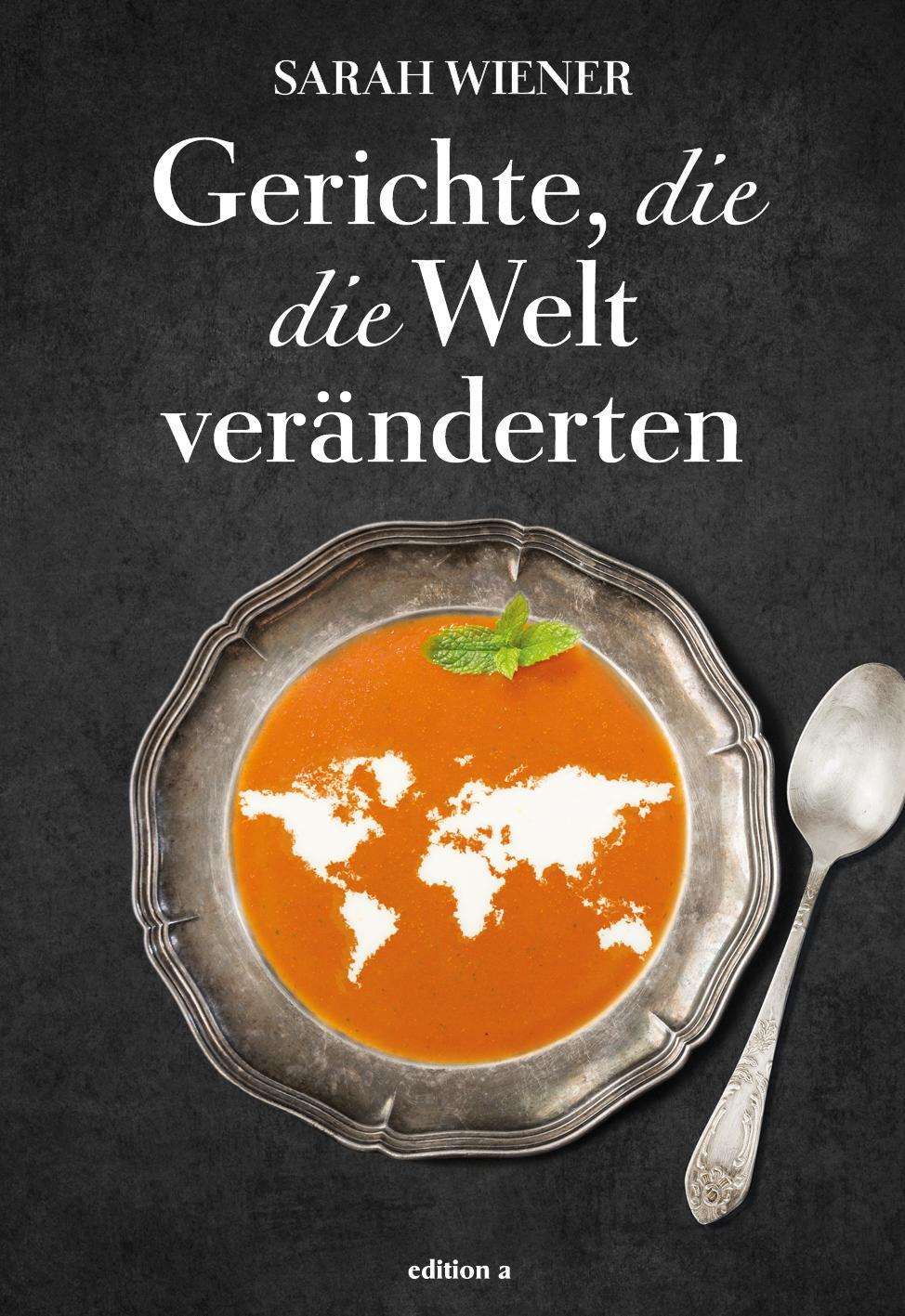 Cover: 9783990012796 | Gerichte, die die Welt veränderten | Sarah Wiener | Buch | 288 S.