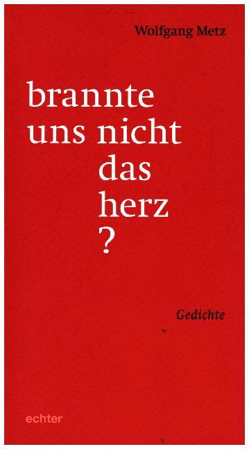 Cover: 9783429044114 | brannte uns nicht das herz? | Gedichte | Wolfgang Metz | Taschenbuch