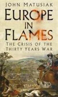 Cover: 9780750985512 | Europe in Flames | The Crisis of the Thirty Years War | John Matusiak