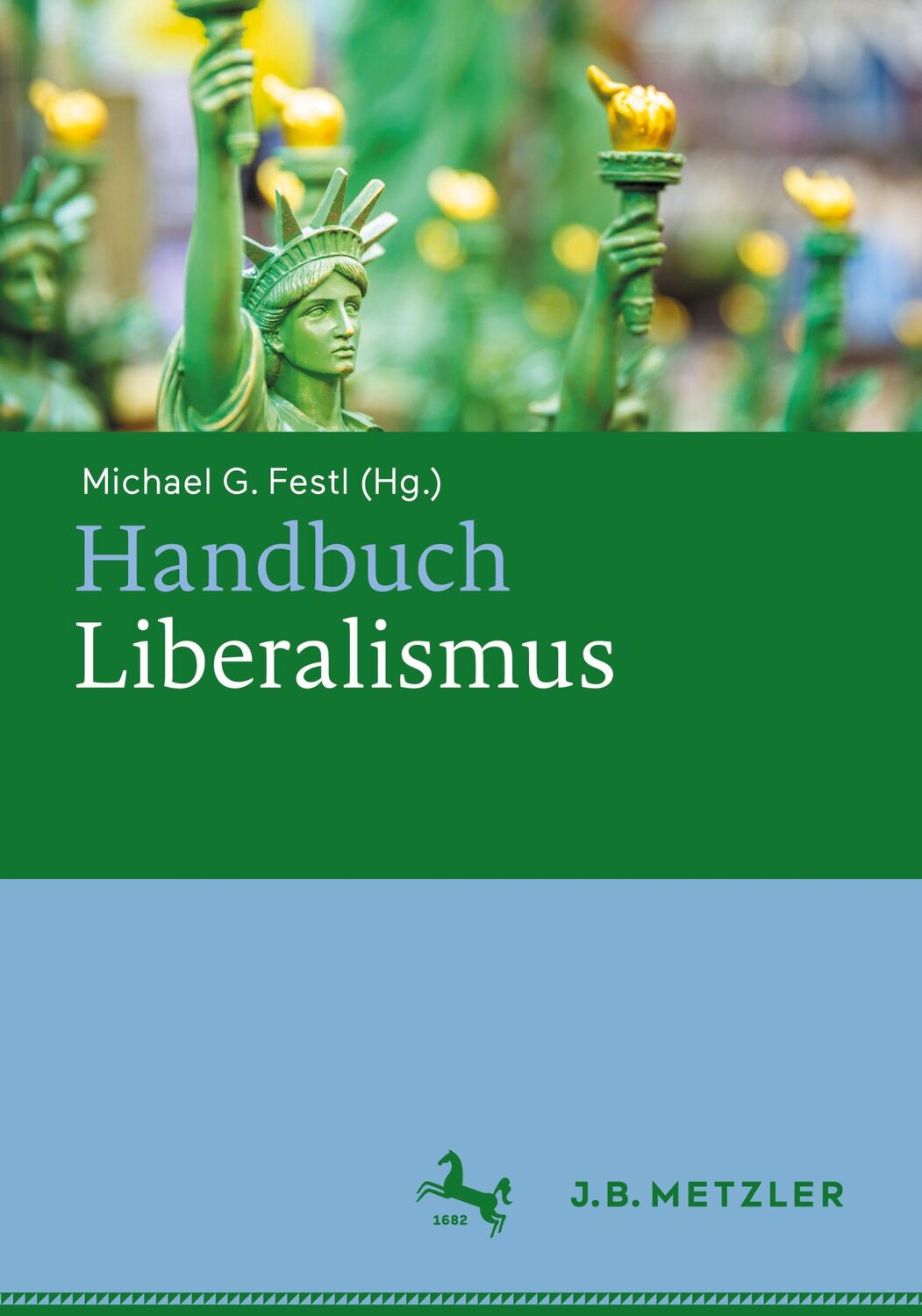 Cover: 9783476057976 | Handbuch Liberalismus | Michael G. Festl | Buch | xix | Deutsch | 2021