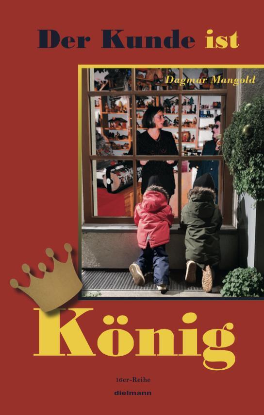 Cover: 9783866383371 | Der Kunde ist König | Dagmar Mangold | Broschüre | Klappenbroschur