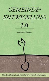 Cover: 9783928093156 | Gemeindeentwicklung 3.0 | Christian A Schwarz | Taschenbuch | 96 S.