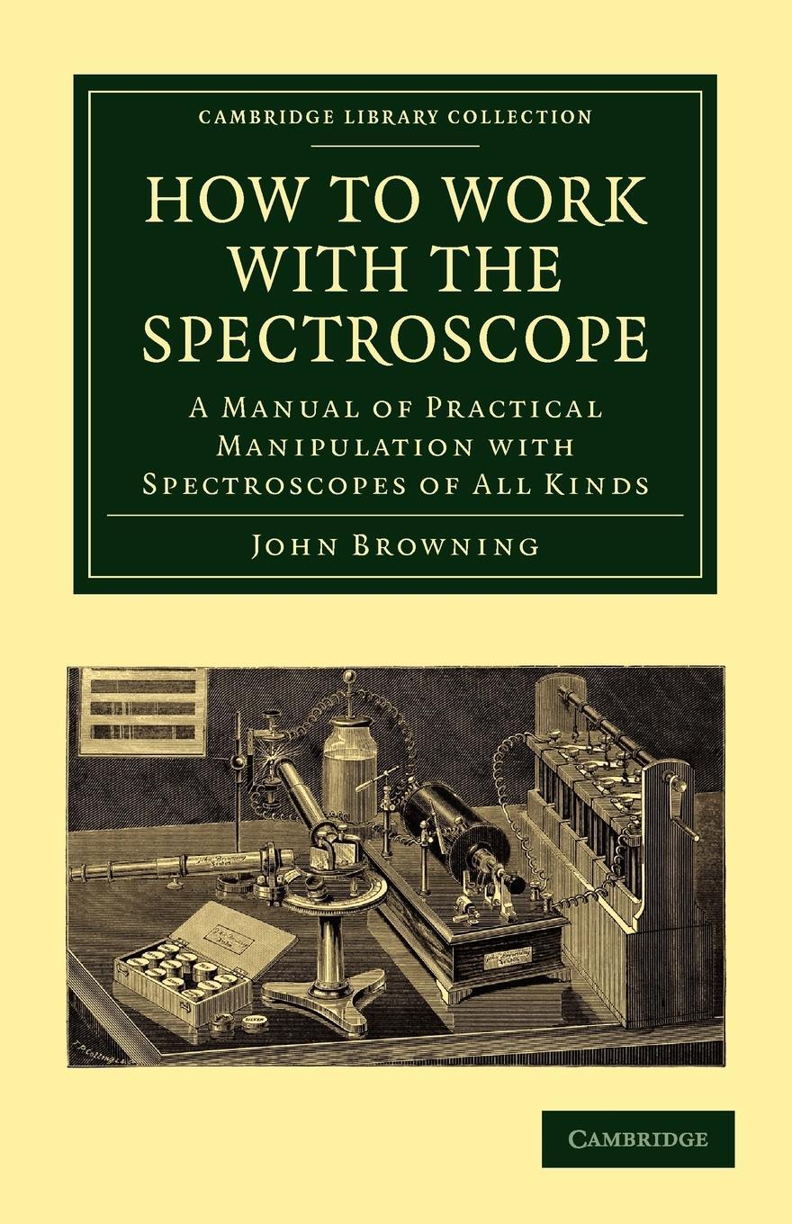 Cover: 9781108014182 | How to Work with the Spectroscope | John Browning (u. a.) | Buch