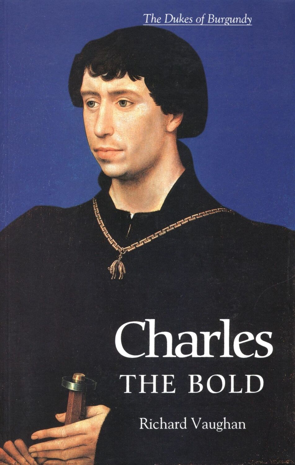 Cover: 9780851159188 | Charles the Bold | The Last Valois Duke of Burgundy | Vaughan (u. a.)