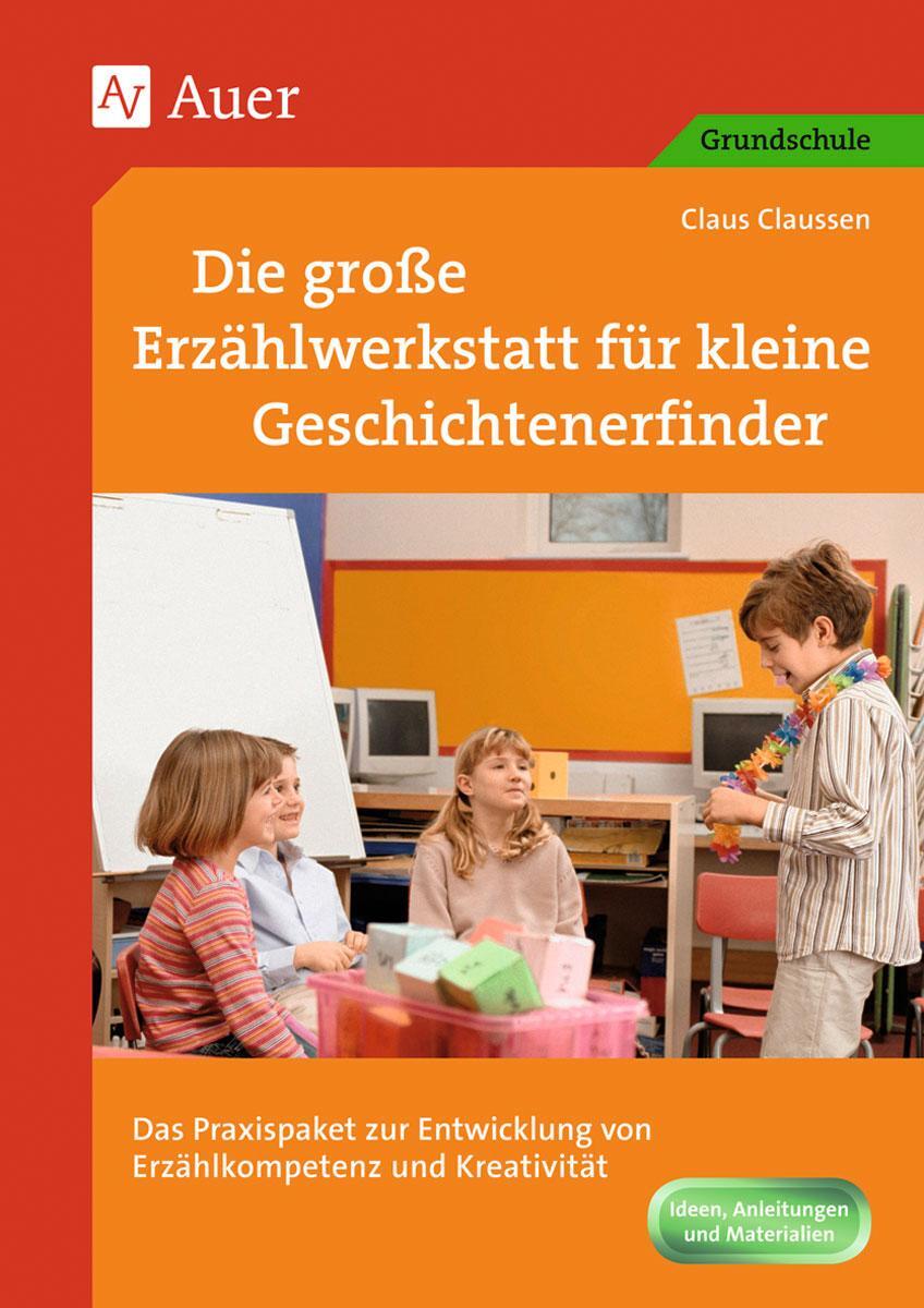 Cover: 9783403061557 | Die große Erzählwerkstatt für kleine Geschichtenerfinder | Claussen