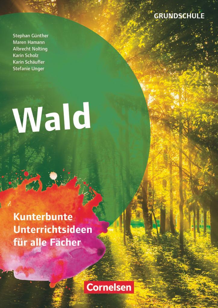 Cover: 9783589167258 | Wald | Wald - Kunterbunte Unterrichtsideen für alle Fächer | Unger