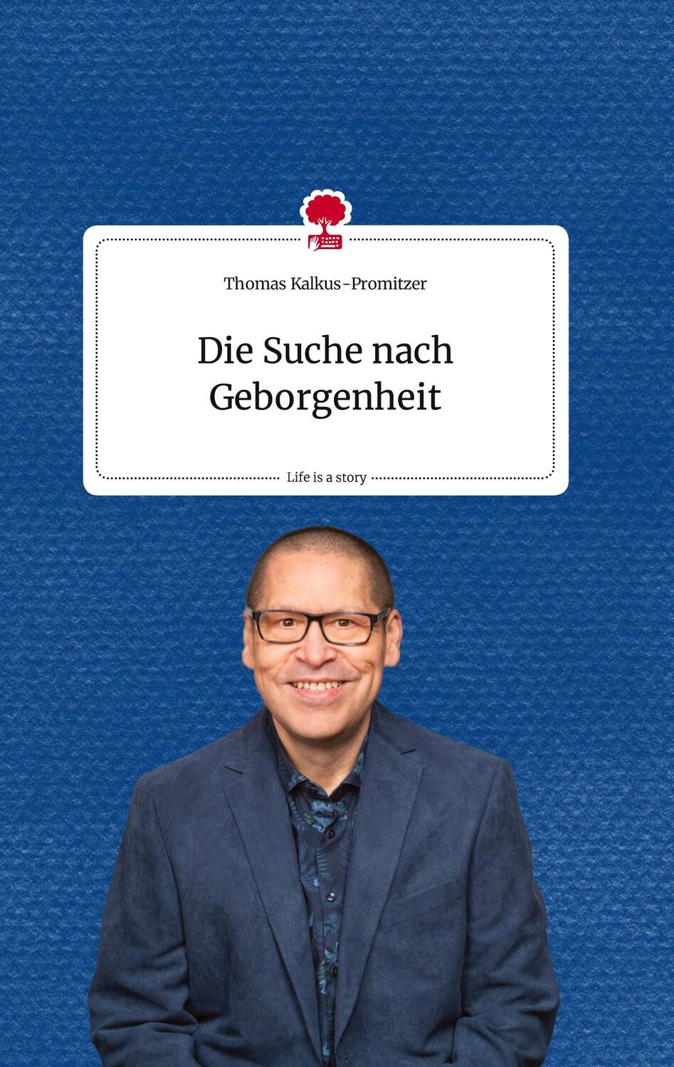 Cover: 9783710818318 | Die Suche nach Geborgenheit | Life is a Story - story.one | Buch