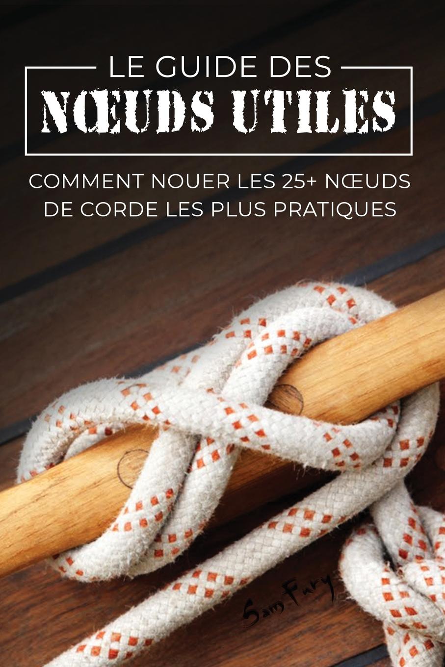 Cover: 9781922649058 | Le Guide des N¿uds Utiles | Sam Fury | Taschenbuch | Paperback | 2021