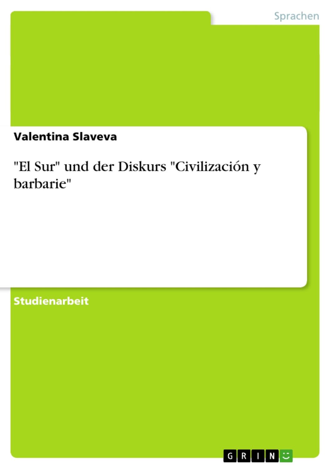 Cover: 9783656522959 | "El Sur" und der Diskurs "Civilización y barbarie" | Valentina Slaveva