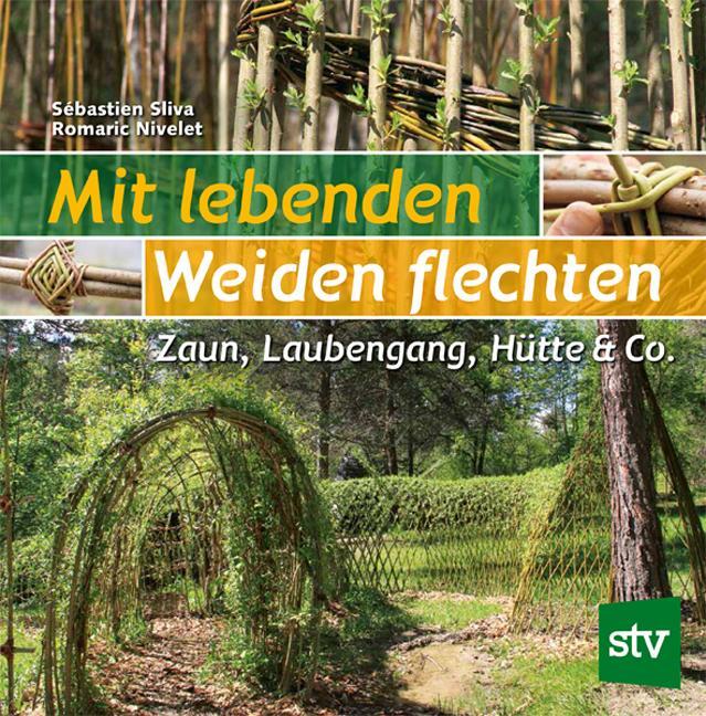 Cover: 9783702019235 | Mit lebenden Weiden flechten | Zaun, Laubengang, Hütte &amp; Co. | Sliva