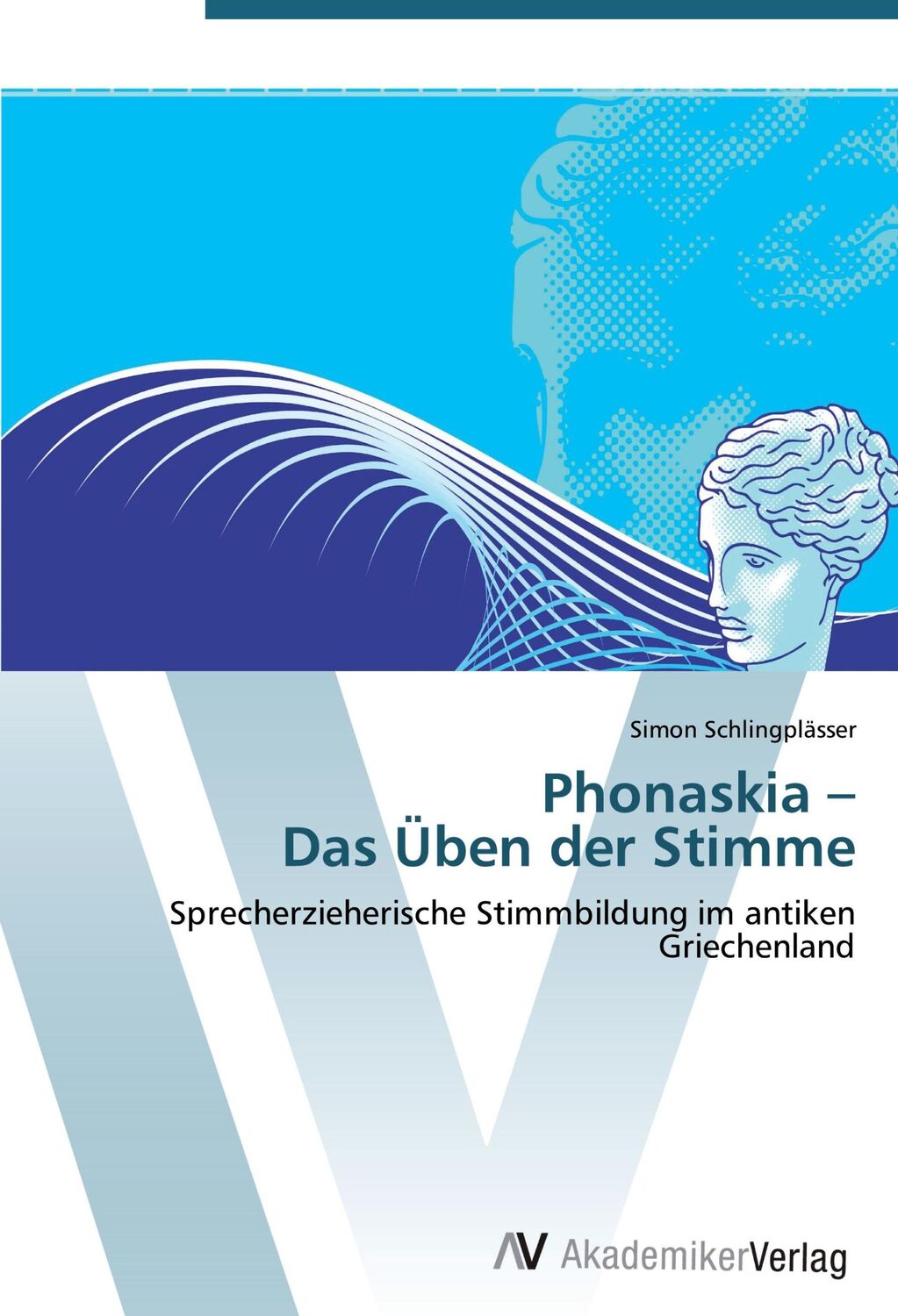 Cover: 9783639450163 | Phonaskia ¿ Das Üben der Stimme | Simon Schlingplässer | Taschenbuch