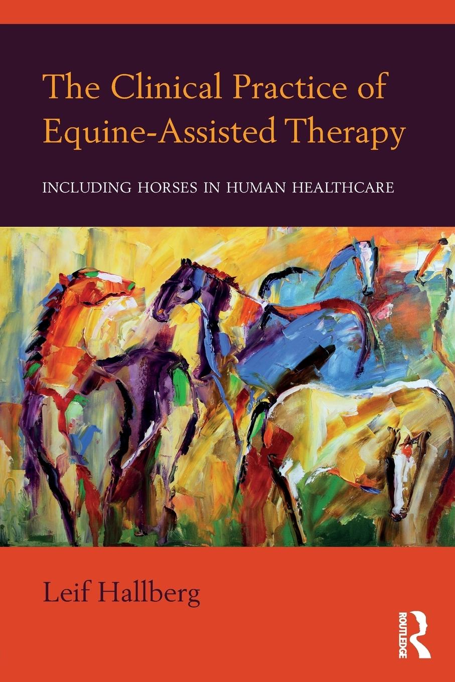 Cover: 9781138674639 | The Clinical Practice of Equine-Assisted Therapy | Leif Hallberg