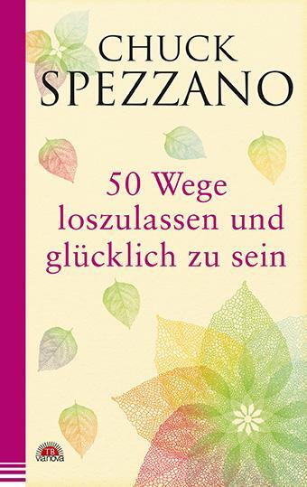 Cover: 9783866164321 | 50 Wege, loszulassen und glücklich zu sein | Chuck Spezzano | Buch